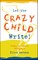 Let the Crazy Child Write!
