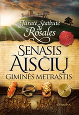 SENASIS AISČIŲ GIMINĖS METRAŠTIS. Jūratė Statkutė de Rosales parodo kitą istorijos suvokimo kampą – kas tėra pasaka, o kas yra tikra mūsų istorija