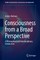 Consciousness from a Broad Perspective