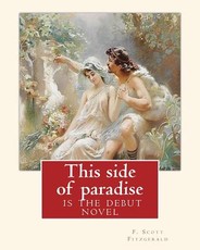 This side of paradise, is the debut novel by F.Scott Fitzgerald(Original Classic)