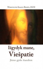 Išgydyk mane, Viešpatie. Jėzus gydo šiandien