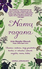 Namų ragana: išsamus vadovas, kaip pasitelkus burtus ir ritualus sukurti magišką namų židinį
