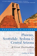 Explorer's Guide Phoenix, Scottsdale, Sedona & Central Arizona: A Great Destination (Second Edition)  (Explorer's Great Destinations)