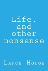 Life, and Other Nonsense