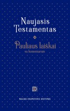 Naujasis Testamentas. Pauliaus laiškai su komentarais. Naujas ekumeninis vertimas