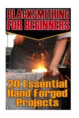 Blacksmithing For Beginners