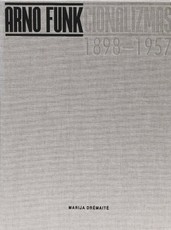 Arno funkcionalizmas: architekto Arno Funko (1898–1957) gyvenimas ir kūryba