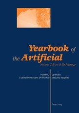 Yearbook of the Artificial. Vol. 3; Nature, Culture & Technology- Cultural Dimensions of the User