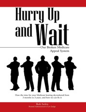 Hurry Up and Wait: Our Broken Medicare Appeal System