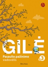 Gilė. Pasaulio pažinimo vadovėlis 3 klasei, 1 dalis. Serija ŠOK