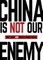 China Is Not Our Enemy