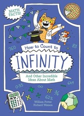 How to Count to Infinity and Other Incredible Ideas about Maths