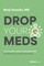 Drop Your Meds