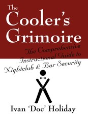 The Cooler's Grimoire: The Comprehensive Instructional Guide to Nightclub & Bar Security
