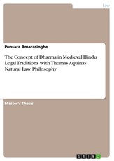 The Concept of Dharma in Medieval Hindu Legal Traditions with Thomas Aquinas' Natural Law Philosophy