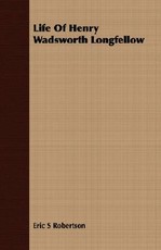 Life of Henry Wadsworth Longfellow