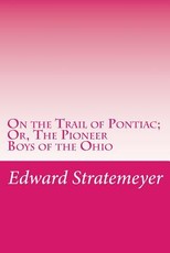 On the Trail of Pontiac; Or, The Pioneer Boys of the Ohio