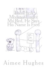There Is A Monster Under My Bed, He Says His Name Is Fred