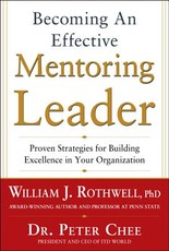 Becoming an Effective Mentoring Leader: Proven Strategies for Building Excellence in Your Organization