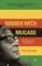 Dinner With Mugabe