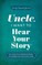 Uncle, I Want to Hear Your Story