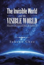 The Invisible World and the Visible World