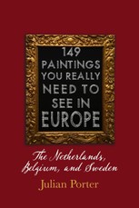 149 Paintings You Really Should See in Europe - The Netherlands, Belgium, and Sweden