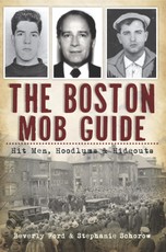 Boston Mob Guide: Hit Men, Hoodlums & Hideouts