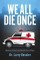 We All Die Once