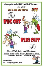 Bug Off Bug Out - Over 200 Jokes + Cartoons - Animals, Aliens, Sports, Holidays, Occupations, School, Computers, Monsters, Dinosaurs & More- in BLACK and WHITE