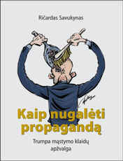 Kaip nugalėti propagandą: trumpa mąstymo klaidų apžvalga