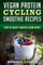 VEGAN PROTEIN CYCLING SMOOTHIE Recipes