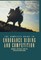 The Complete Guide to Endurance Riding and Competition