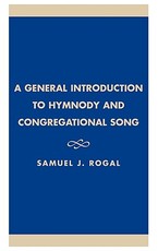 A General Introduction to Hymnody and Congregational Song