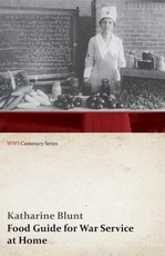 Food Guide for War Service at Home (WWI Centenary Series)