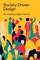 Society Driven Design