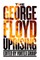 The George Floyd Uprising