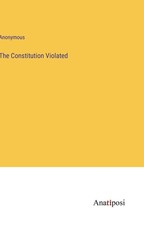 The Constitution Violated