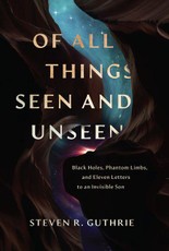 Of All Things Seen and Unseen