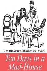 Ten Days in a Mad-House