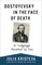 Dostoyevsky in the Face of Death