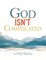 God Isn't Complicated