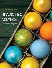 Tradicinės  Velykos. Šiuolaikiniai margučiai