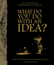 What Do You Do with an Idea? 10th Anniversary Edition
