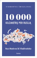 10 000 kilometrų per Rusiją: nuo Maskvos iki Vladivostoko