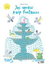 Jei verksi kaip fontanas