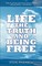 Life, the Truth, and Being Free