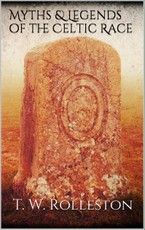 Myths and Legends of the Celtic Race