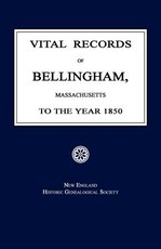 Vital Records of Bellingham, Massachusetts, to the Year 1850