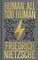 Human, All Too Human